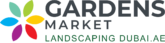 Gardens Market Landscaping Dubai Sharjah Abu Dhabi UAE